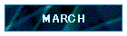MARCH
