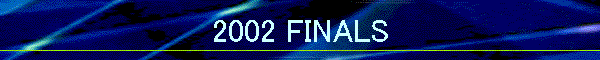 2002 FINALS